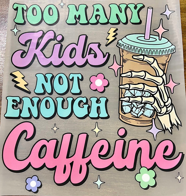 Too Many Kids Not Enough Caffeine