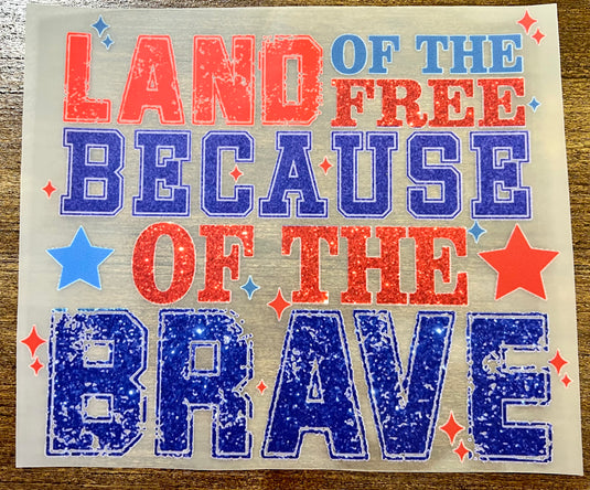 Land Of The Free because of the Brave